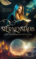 Cover: Die Wispernden B&uuml;cher - Sternenstaub - Michael Hamannt