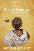 Cover: Roman Emperors Architects of History Part Two - Lorenzo d'Angelo