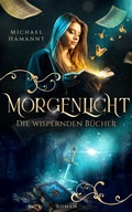 Cover: Die Wispernden B&uuml;cher - Morgenlicht - Michael Hamannt
