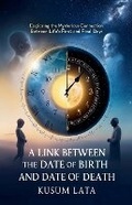 Cover: A Link Between the Date of Birth and Date of Death - kusum lata