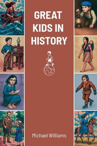 Abbildung von: Great Kids in History - Michael Williams