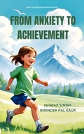 Cover: From Anxiety to Achievement - Ishwar Singh