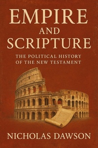 Abbildung von: Empire and Scripture: The Political History of the New Testament - Historia Magna