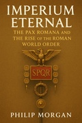 Cover: Imperium Eternal: The Pax Romana and the Rise of the Roman World Order - Chronos Editions