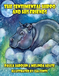 Abbildung von: The Sentimental Hippo and His Friends - Starry Night Publishing Co.