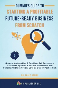 Enlarge image Cover: Dummies Guide to Starting a Profitable, Future-Ready Business from Scratch, 3 - AB Publisher LLC