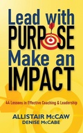 Cover: Lead with Purpose, Make an Impact - Allistair McCaw