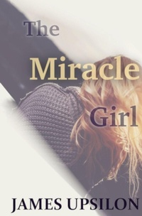 Enlarge image Cover: The Miracle Girl - James Upsilon