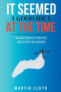 Cover: It Seemed A Good Idea At The Time - Fly Boy 1 Leg Publishing