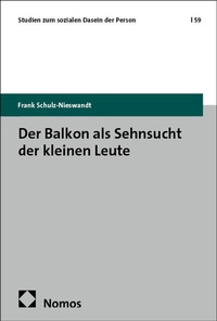 Abbildung von: Der Balkon als Sehnsucht der kleinen Leute - Nomos