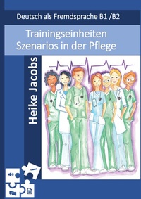 Abbildung von: Trainingseinheiten Szenarios in der Pflege - BoD - Books on Demand