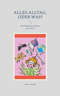 Abbildung von: Alles Alltag, oder was? - BoD - Books on Demand