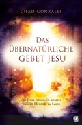 Cover: Das &uuml;bernat&uuml;rliche Gebet Jesu - GloryWorld-Medien