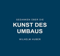 Abbildung von: Gedanken über die Kunst des Umbaus - Fink, Josef