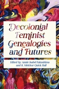 Cover: Decolonial Feminist Genealogies and Futures - University of Illinois Press