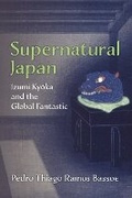 Cover: Supernatural Japan - The University of Michigan Press