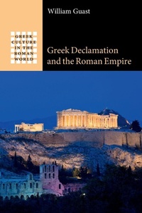 Abbildung von: Greek Declamation and the Roman Empire - Cambridge University Press