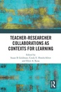 Cover: Teacher-Researcher Collaborations as Contexts for Learning - Routledge