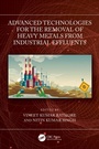 Cover: Advanced Technologies for the Removal of Heavy Metals from Industrial Effluents - CRC Press