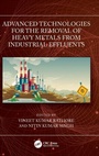 Cover: Advanced Technologies for the Removal of Heavy Metals from Industrial Effluents - CRC Press