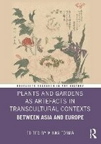 Abbildung von: Plants and Gardens as Artefacts in Transcultural Contexts - Routledge