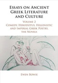 Cover: Essays on Ancient Greek Literature and Culture: Volume 2, Comedy, Herodotus, Hellenistic and Imperial Greek Poetry, the Novels - Cambridge University Press