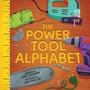 Cover: The Power Tool Alphabet - Sourcebooks Explore