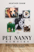 Cover: Pet Nanny Memoirs: Adventures in the Life of a Pet Nanny - Olympia Publishers