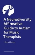 Cover: A Neurodiversity Affirmative Guide to Autism for Music Therapists - Jessica Kingsley Publishers