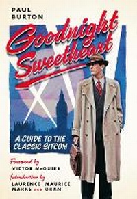 Enlarge image Cover: Goodnight Sweetheart: A Guide to the Classic Sitcom - Fantom Films Limited