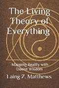 Cover: The Living Theory of Everything - Mapping Reality with Daoist Wisdom - Esther's Antiquity and Art Press