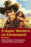 Cover: 9 Super Western im Ferienband Mai 2025 - Alfredbooks
