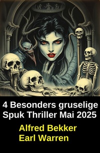Abbildung von: 4 Besonders gruselige Spuk Thriller Mai 2025 - Uksak E-Books