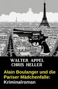 Cover: Alain Boulanger und die Pariser M&auml;dchenfalle: Kriminalroman - Uksak E-Books