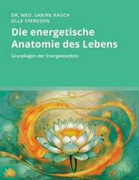 Abbildung von: Die energetische Anatomie des Lebens - BoD - Books on Demand