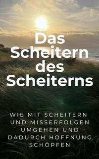 Enlarge image Cover: Das Scheitern des Scheiterns - epubli