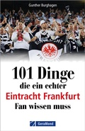 Cover: 101 Dinge, die ein echter Eintracht Frankfurt Fan wissen muss - GeraMond Verlag