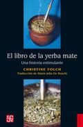 Cover: El libro de la yerba mate - Fondo de Cultura Econ&oacute;mica Argentina