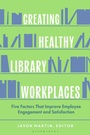 Cover: Creating Healthy Library Workplaces - Libraries Unlimited Inc