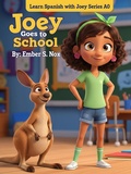 Cover: Joey Goes to School (Joey the Kangaroo Learns Spanish (A0), #1) - Ember S. Nox