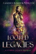 Cover: Looted Legacies (Stolen Legacy, #0) - Candice Bundy