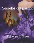 Cover: Secretos del Pasado (Romance y misterio en la era victoriana, #1) - Katherine Green