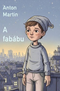 Enlarge image Cover: A fabábu - Anton Martin
