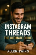 Cover: Instagram Threads: The Ultimate Guide to Dominating Instagram's "Secret" Social Media Platform (Instagram In-Depth) - Impact Growth Publishing
