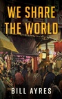 Cover: We Share the World - Wipf and Stock Publishers