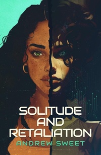 Enlarge image Cover: Solitude and Retaliation (Virtual Wars, #2) - Andrew Sweet