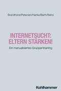 Cover: Internetsucht: Eltern st&auml;rken! - Kohlhammer