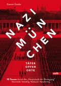 Cover: Nazi-M&uuml;nchen. T&auml;ter - Opfer - Orte - Volk Verlag