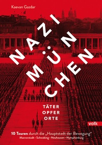 Abbildung von: Nazi-München. Täter - Opfer - Orte - Volk Verlag