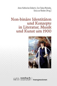 Abbildung von: Non-binäre Identitäten und Konzepte in Literatur, Musik und Kunst um 1900 - Rombach Wissenschaft